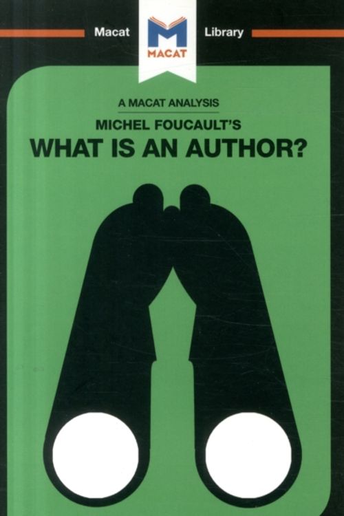 Cover Art for 9781912453085, Michel Foucault's What Is An Author?The Macat Library by Tim Smith-Laing