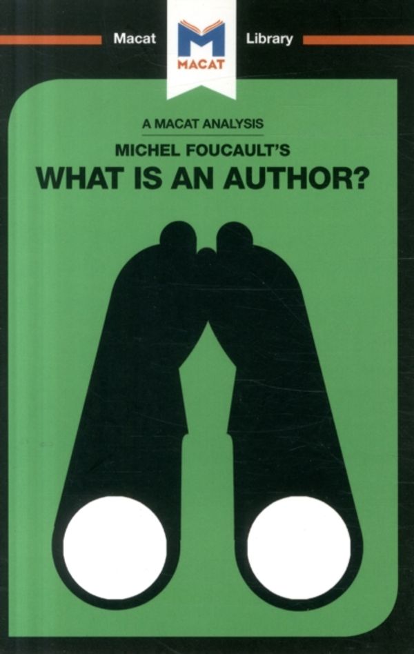 Cover Art for 9781912453085, Michel Foucault's What Is An Author?The Macat Library by Tim Smith-Laing
