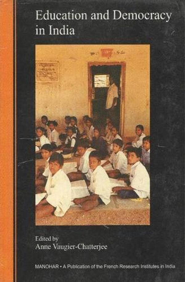 Cover Art for 9788173046049, Education and Democracy in India by Chatterjee-Vaugier, Anne