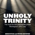 Cover Art for 9781743432617, Unholy Trinity by Denis Ryan, Peter Hoysted