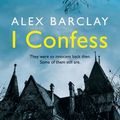 Cover Art for 9780008273026, I Confess by Alex Barclay