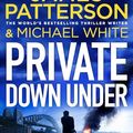 Cover Art for B00C2SNQVI, Private Down Under: (Private 6) by James Patterson, Michael White
