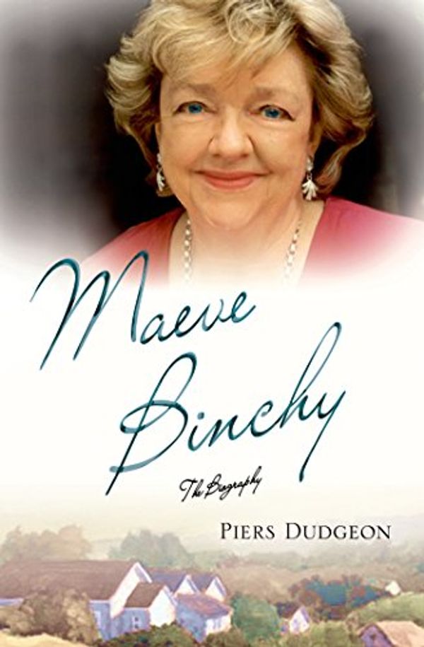 Cover Art for 9781250047144, Maeve Binchy: The Biography by Dudgeon, Piers
