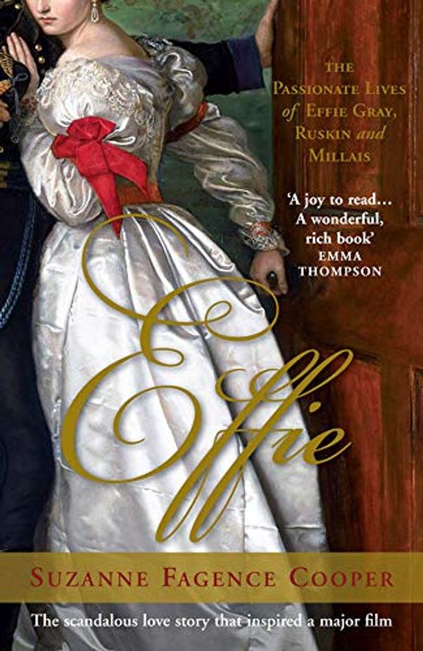 Cover Art for B07H2KTQRH, Effie: The Passionate Lives of Effie Gray, John Ruskin and John Everett Millais by Suzanne Fagence Cooper