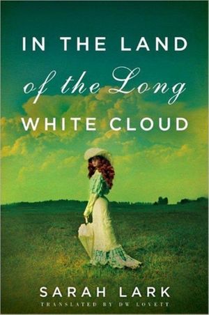 Cover Art for 9781612184265, In the Land of the Long White Cloud by Sarah Lark