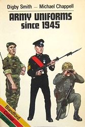 Cover Art for 9780713710830, Army Uniforms Since 1945 (Blandford Colour Series) by Digby Smith; Michael Chappell
