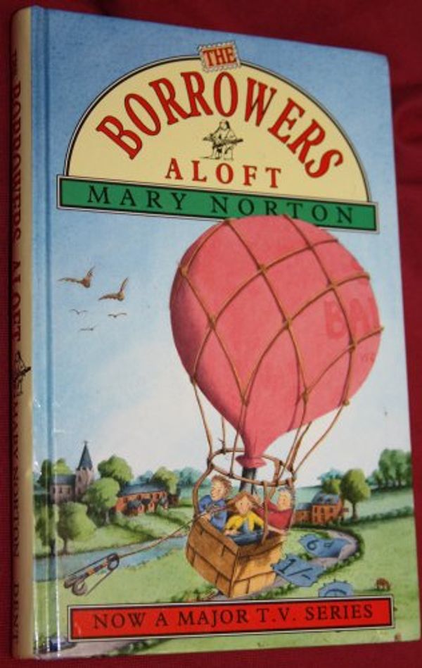 Cover Art for 9780460881647, The Borrowers Aloft by Mary Norton