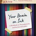 Cover Art for B01DWXZQEQ, Your Brain on Ink: A Workbook on Neuroplasticity and the Journal Ladder (It's Easy to W.R.I.T.E. Expressive Writing) by Kathleen Adams, Deborah Ross