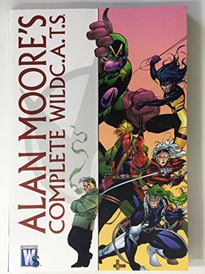 Cover Art for 9781401215453, Alan Moore: The Complete Wildc. A. T.S by Alan Moore