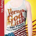 Cover Art for 8601410337933, By D. B. C. Pierre Vernon God Little: The Play (New edition) [Paperback] by D. B. c. Pierre
