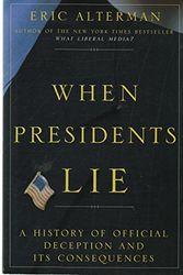Cover Art for 9780965683296, When Presidents Lie: A History of Official Deception and Its Consequences by Eric Alterman