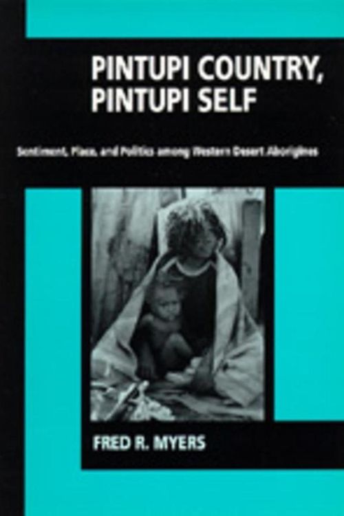 Cover Art for 9780520074118, Pintupi Country, Pintupi Self by Fred R. Myers