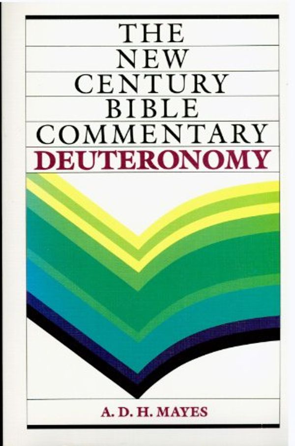 Cover Art for 9780802818829, Deuteronomy: New Century Bible (New Century Bible Commentary) by A. D. h. Mayes