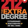 Cover Art for 9781608106400, 212 the Extra DegreeOne Degree Can Change Everything by Sam Parker, Mac Anderson