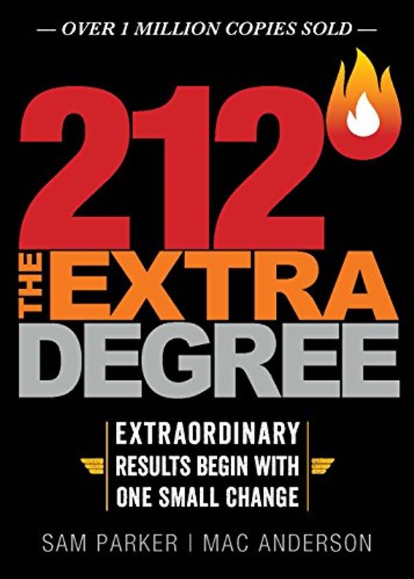 Cover Art for 9781608106400, 212 the Extra DegreeOne Degree Can Change Everything by Sam Parker, Mac Anderson
