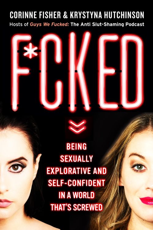 Cover Art for 9780349416045, F*cked: Being Sexually Explorative and Self-Confident in a World That's Screwed by Corinne Fisher