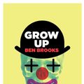 Cover Art for 9781921834950, Grow Up by Ben Brooks