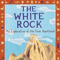 Cover Art for 9780753813584, The White Rock: An Exploration of the Inca Heartland by Hugh Thomson