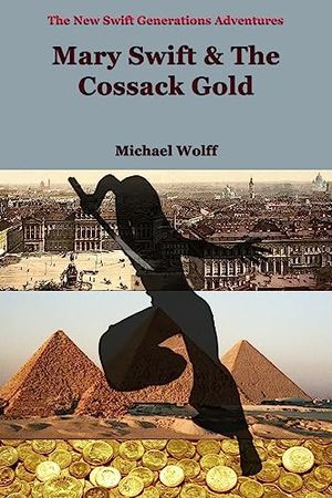 Cover Art for 9781532727436, Mary Swift & the Cossack Gold by Michael Wolff