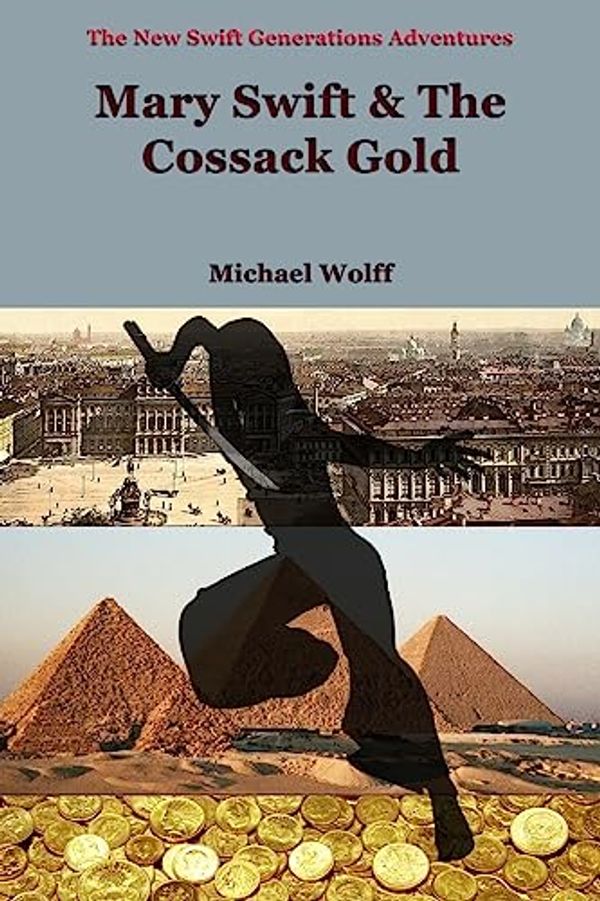 Cover Art for 9781532727436, Mary Swift & the Cossack Gold by Michael Wolff