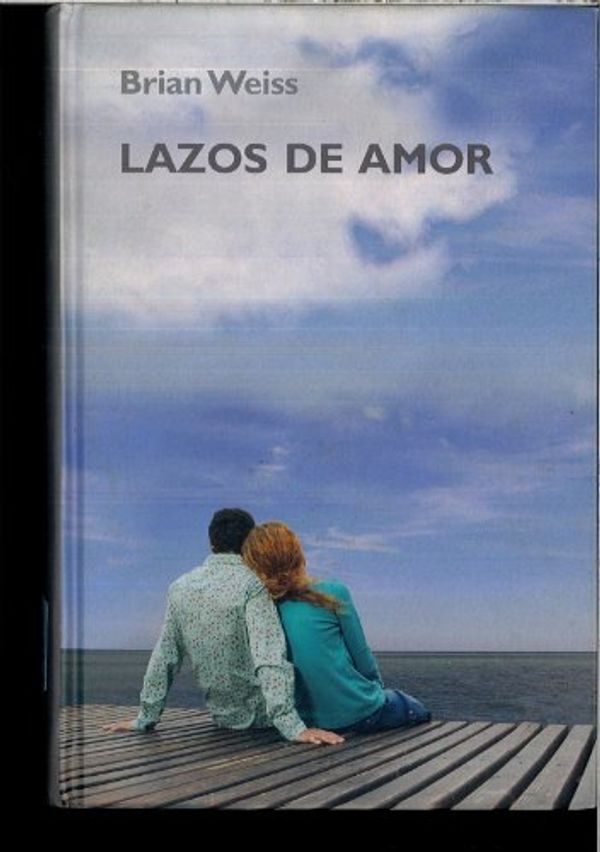 Cover Art for 9789871106158, Lazos de Amor by Brian L. Weiss