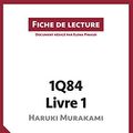 Cover Art for B01K24UBZC, 1Q84 d'Haruki Murakami - Livre 1 de Haruki Murakami (Fiche de lecture): Résumé complet et analyse détaillée de l'oeuvre (French Edition) by Elena Pinaud, lePetitLittéraire Fr