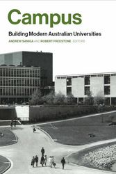 Cover Art for 9781760800505, Campus: Building Modern Australian Universities by Andrew Saniga, Robert Freestone
