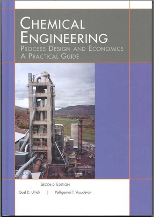 Cover Art for 9780970876829, Chemical Engineering Process Design and Economics: A Practical Guide by Gael D. Ulrich and Palligarnai T. Vasudevan