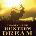 Cover Art for 9780061914560, Chasing the Hunter's Dream by Jeffrey Engel, James A. Swan PhD, Sherol Engel