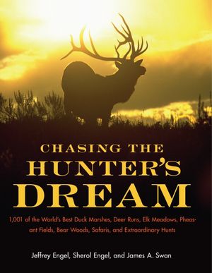 Cover Art for 9780061914560, Chasing the Hunter's Dream by Jeffrey Engel, James A. Swan PhD, Sherol Engel