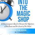 Cover Art for 9781310518508, James R. Doty MD'S Into the Magic Shop A Neurosurgeon's Quest to Discover the Mysteries of the Brain and the Secrets of the Heart Summary by Ant Hive Media