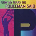 Cover Art for 9780679740667, Flow My Tears the Policeman Said by Philip K. Dick