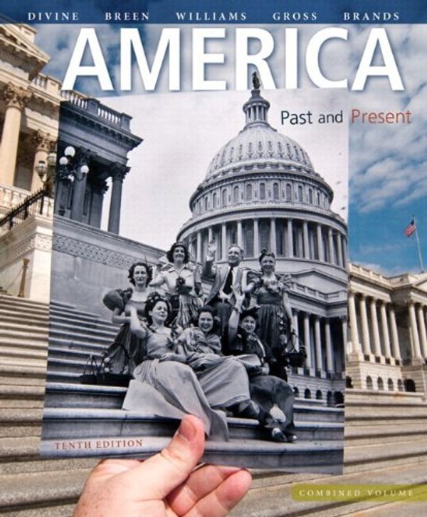 Cover Art for 9780133834260, America Past and Present, Combined Volume, Black & White Plus New Myhistorylab with Pearson Etext -- Access Card Package by Divine, George W Littlefield Professor of American History Robert A, Breen, William Smith Mason Professor of American History T H, Williams, R Hal, Gross, Professor of Law Ariela J, Brands, Professor of History H W