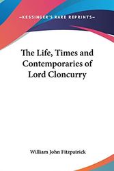 Cover Art for 9780548276792, The Life, Times and Contemporaries of Lord Cloncurry by William John Fitzpatrick
