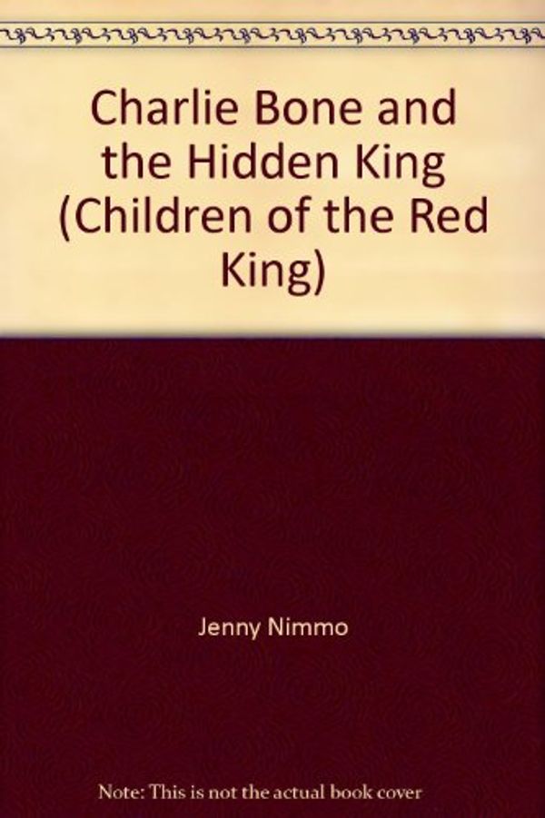 Cover Art for 9781415678329, Charlie Bone and the Hidden King (Children of the Red King) by Jenny Nimmo