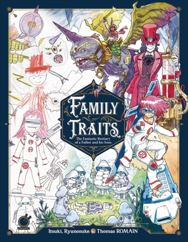 Cover Art for 9781772940923, Family Traits: The Fantastic Bestiary of a Father and his Sons by Thomas Romain, Itsuki Romain, Ryunosuke Romain