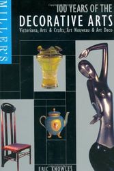 Cover Art for 9781840000528, Miller's 100 Years of the Decorative Arts by Eric Knowles