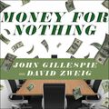 Cover Art for 9781400185535, Money for Nothing by John Gillespie