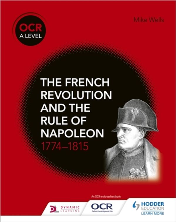 Cover Art for 9781510416505, OCR A Level HistoryThe French Revolution and the rule of Napoleon ... by Mike Wells
