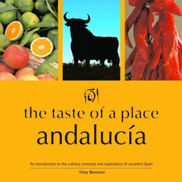 Cover Art for 9780954269227, The Taste of a Place, Andalucia by Vicky Bennison