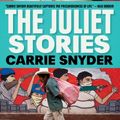 Cover Art for 9781770890022, The Juliet Stories by Carrie Snyder