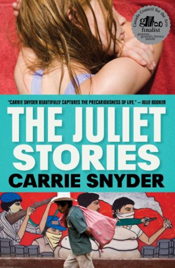 Cover Art for 9781770890022, The Juliet Stories by Carrie Snyder