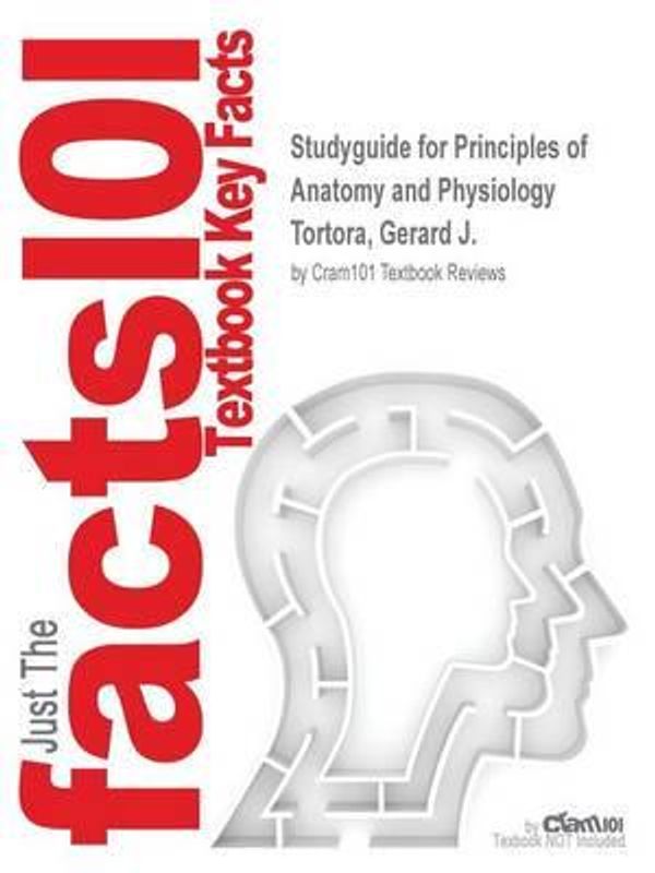 Cover Art for 9781497077348, Studyguide for Principles of Anatomy and Physiology by Tortora, Gerard J., ISBN 9781118892695 by Cram101 Textbook Reviews