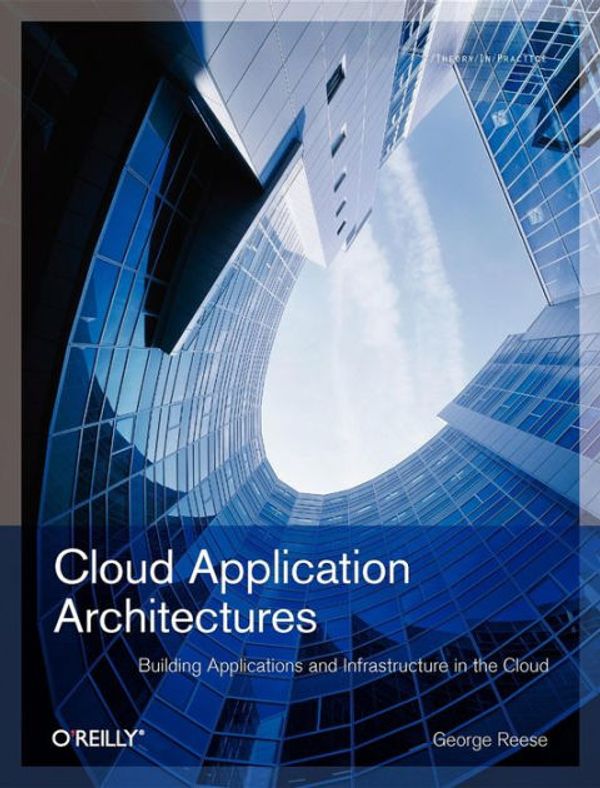 Cover Art for 9780596156367, Cloud Application Architectures: Building Applications and Infrastructure in the Cloud by George Reese