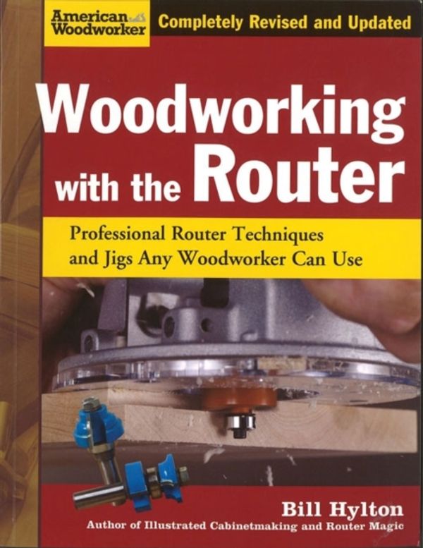 Cover Art for 9781565234383, Woodworking With the Router by Bill Hylton