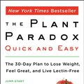 Cover Art for 9780062911995, Plant Paradox Quick and EasyThe 30-day Plan to Lose Weight, Feel Great, and... by Steven R. Gundry