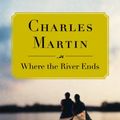 Cover Art for 9780767926980, Where the River Ends by Charles Martin