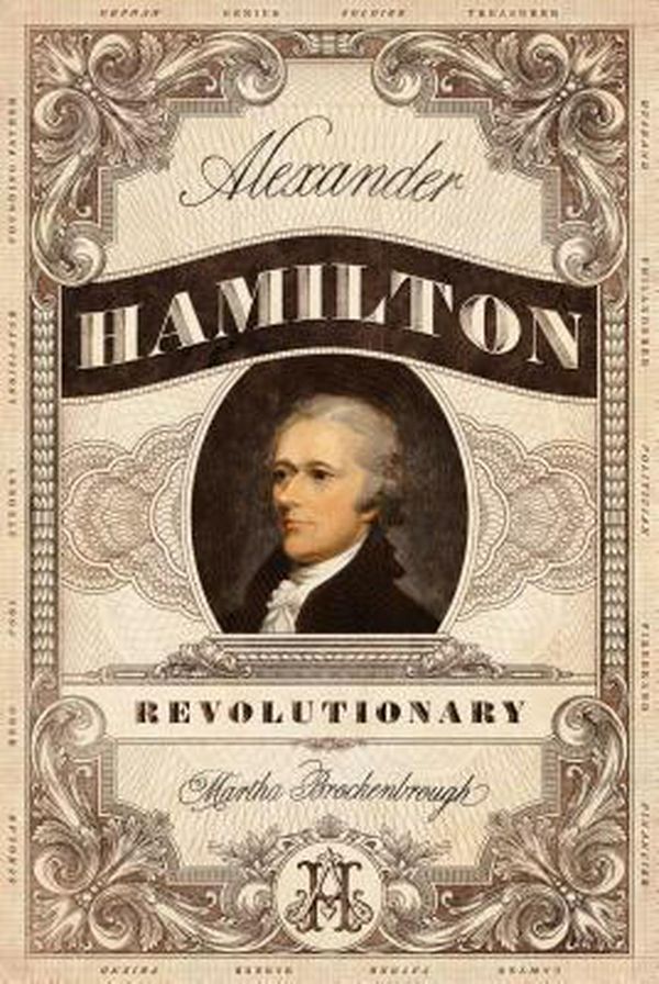 Cover Art for 9781250211705, Alexander Hamilton, Revolutionary by Martha Brockenbrough