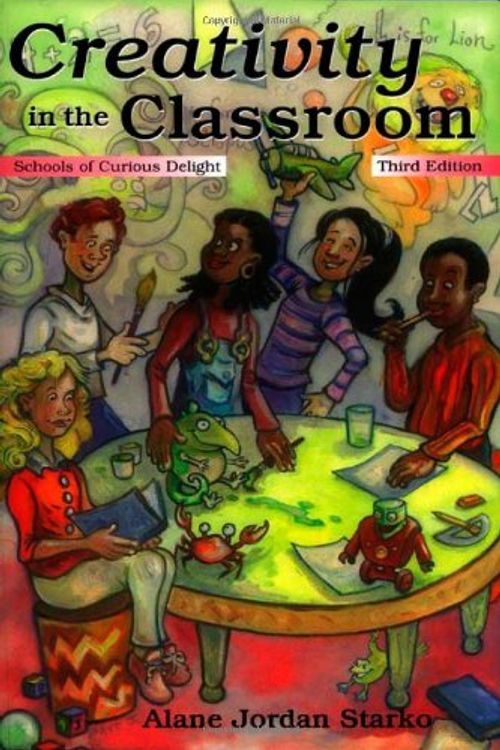 Cover Art for 9780805847918, Creativity in the Classroom: Schools of Curious Delight by Alane Jordan Starko