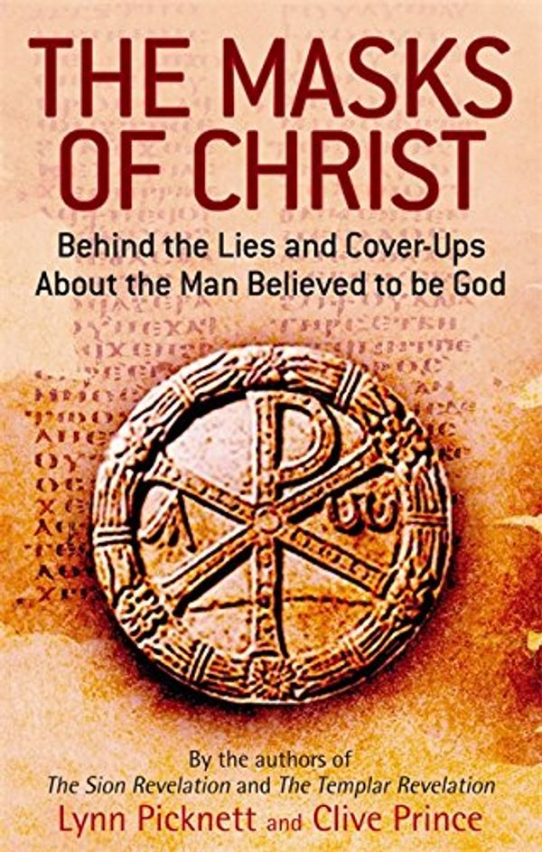 Cover Art for 9780751539332, The Masks of Christ by Lynn Picknett, Clive Prince